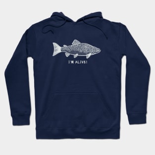 Brown Trout - I'm Alive! - meaningful, detailed fish design Hoodie